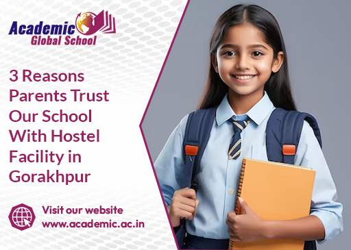 3 Reasons Parents Trust Our School With Hostel Facility in Gorakhpur