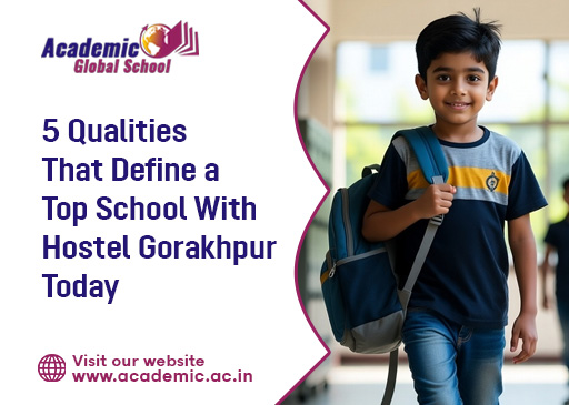 5 Qualities That Define a Top School With Hostel Gorakhpur Today