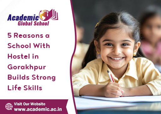 5 Reasons a School With Hostel in Gorakhpur Builds Strong Life Skills