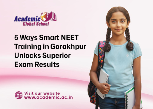 5 Ways Smart NEET Training in Gorakhpur Unlocks Superior Exam Results