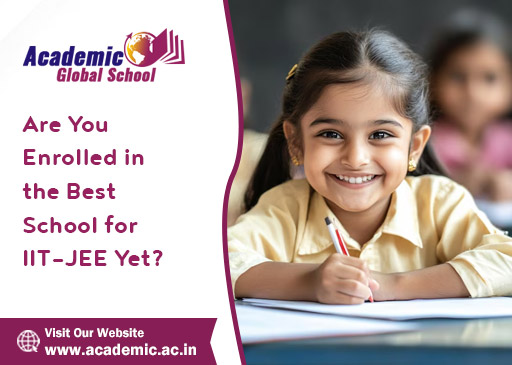 Are You Enrolled in the Best School for IIT JEE Yet