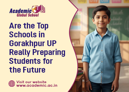 Are the Top Schools in Gorakhpur UP Really Preparing Students for the Future