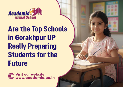 Are the Top Schools in Gorakhpur UP Really Preparing Students for the Future
