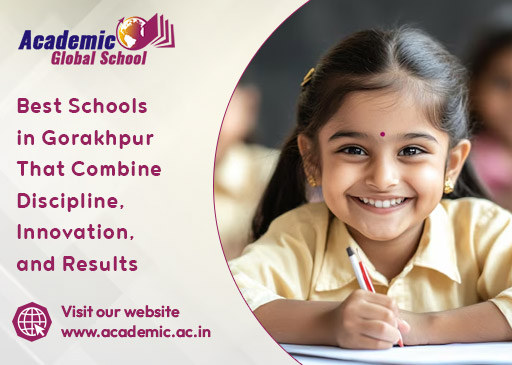 Best Schools in Gorakhpur That Combine Discipline, Innovation, and Results