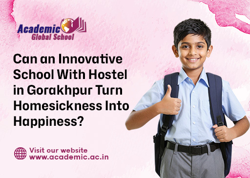 Can an Innovative School With Hostel in Gorakhpur Turn Homesickness Into Happiness