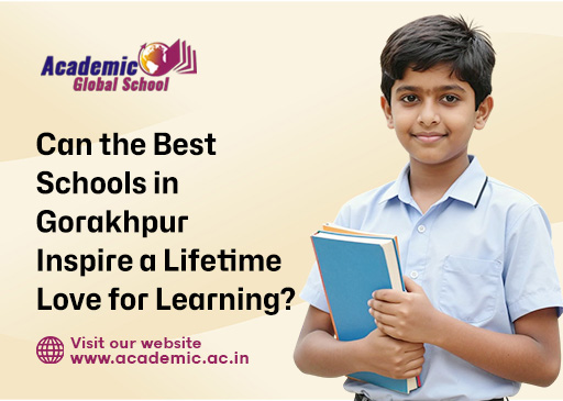 Can the Best Schools in Gorakhpur Inspire a Lifetime Love for Learning