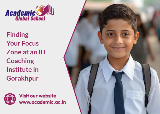 Finding Your Focus Zone at an IIT Coaching Institute in Gorakhpur