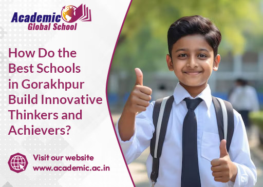 How Do the Best Schools in Gorakhpur Build Innovative Thinkers and Achievers
