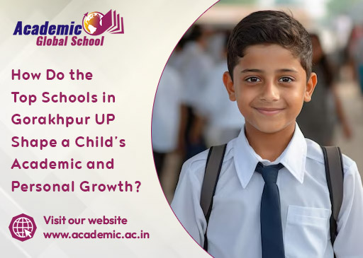 How Do the Top Schools in Gorakhpur UP Shape a Childs Academic and Personal Growth