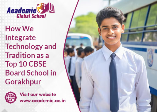 How We Integrate Technology and Tradition as a Top 10 CBSE Board School in Gorakhpur