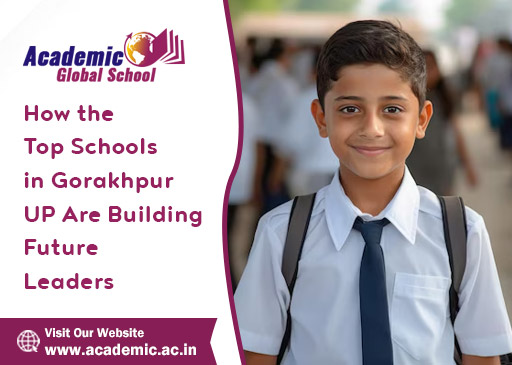 How the Top Schools in Gorakhpur UP Are Building Future Leaders