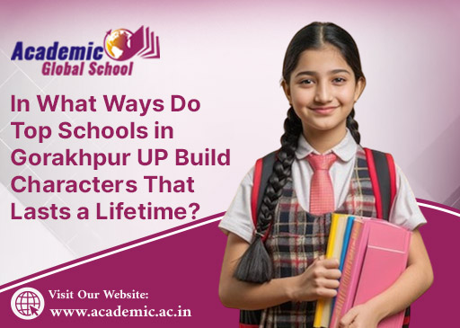 In What Ways Do Top Schools in Gorakhpur UP Build Characters That Lasts a Lifetime