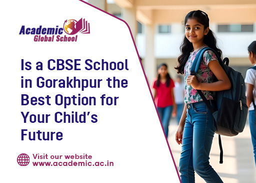 Is a CBSE School in Gorakhpur the Best Option for Your Child Future