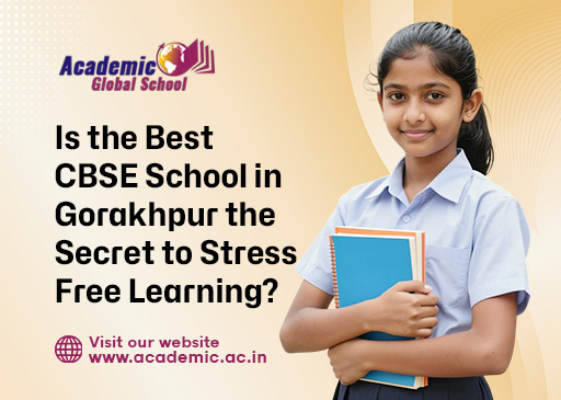 Is the Best CBSE School in Gorakhpur the Secret to Stress Free Learning