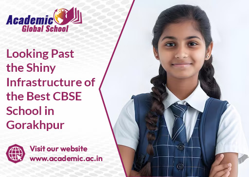 Looking Past the Shiny Infrastructure of the Best CBSE School in Gorakhpur