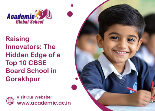 Raising Innovators The Hidden Edge of a Top 10 CBSE Board School in Gorakhpur