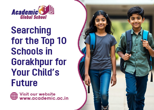 Searching for the Top 10 Schools in Gorakhpur for Your Child Future