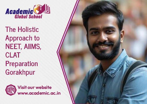 The Holistic Approach to NEET AIIMS CLAT Preparation Gorakhpur