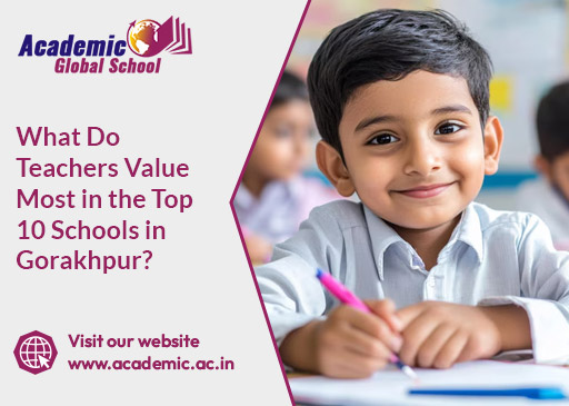 What Do Teachers Value Most in the Top 10 Schools in Gorakhpur