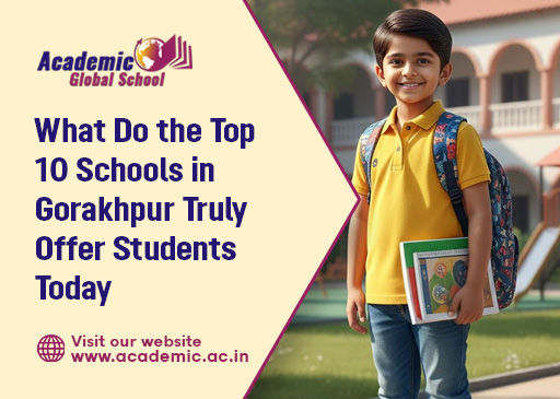 What Do the Top 10 Schools in Gorakhpur Truly Offer Students Today