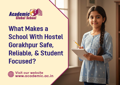 What Makes a School With Hostel Gorakhpur Safe, Reliable, and Student-Focused
