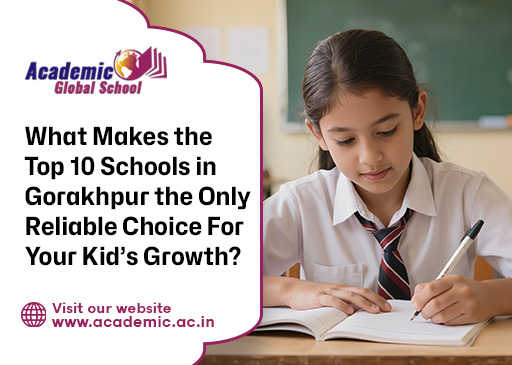 What Makes the Top 10 Schools in Gorakhpur the Only Reliable Choice For Your Kid Growth