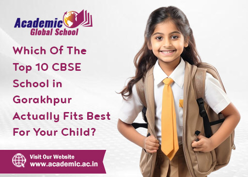 Which Of The Top 10 CBSE School in Gorakhpur Actually Fits Best For Your Child