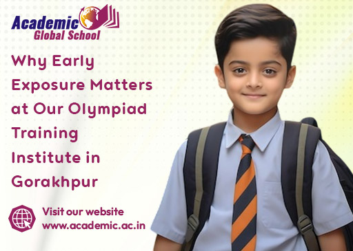 Why Early Exposure Matters at Our Olympiad Training Institute in Gorakhpur