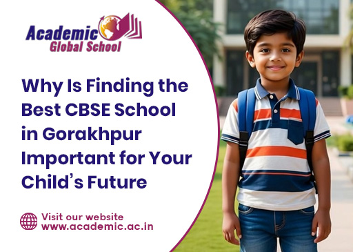 Why Is Finding the Best CBSE School in Gorakhpur Important for Your Child Future