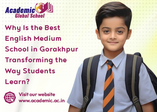 Why Is the Best English Medium School in Gorakhpur Transforming the Way Students Learn