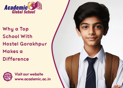 Why a Top School With Hostel Gorakhpur Makes a Difference