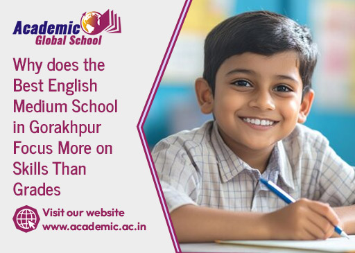 Why does the Best English Medium School in Gorakhpur Focus More on Skills Than Grades